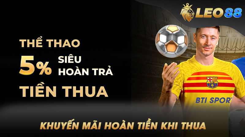 Khuyến Mãi Hoàn Tiền Khi Thua