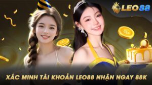 Xác Minh Tài Khoản Leo88 Nhận Ngay 88K